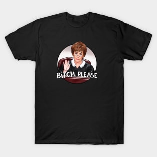 Judge Judy- bitch please T-Shirt